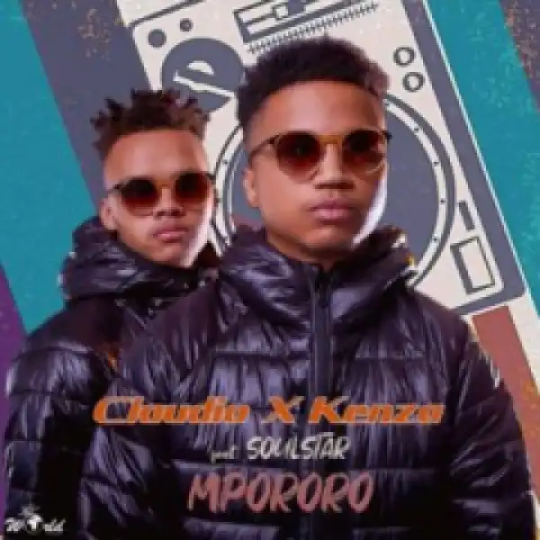 Claudio x Kenza - Mpororo Ft. Soulstar